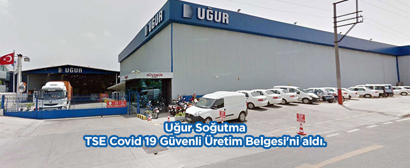 Uğur Soğutma TSE Covid 19 Güvenli Üretim Belgesi'ni Aldı